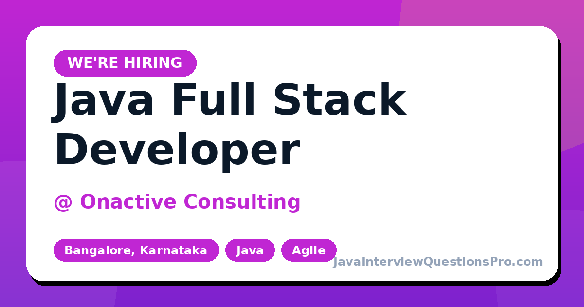 Java Full Stack Developer at Onactive Consulting — Bangalore, Kar