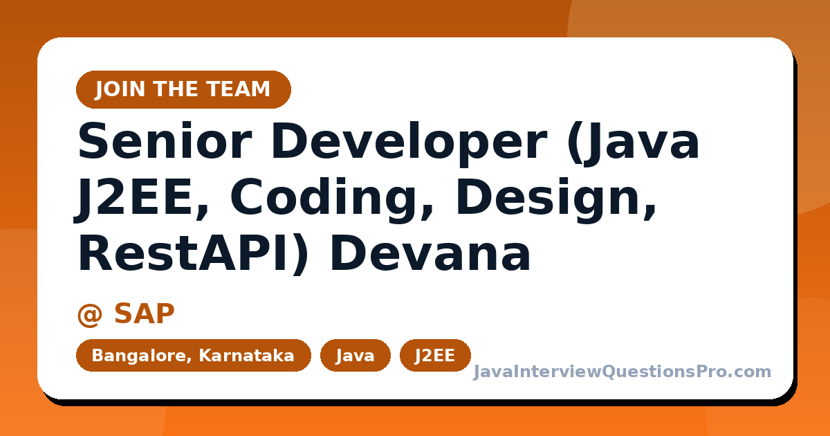 Senior Developer (Java J2EE, Coding, Design, RestAPI) Devanahalli