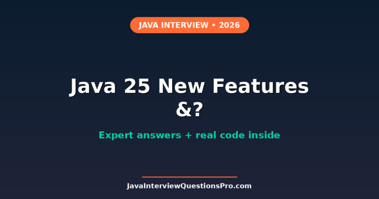 Java 25 New Features Interview Questions & Examples