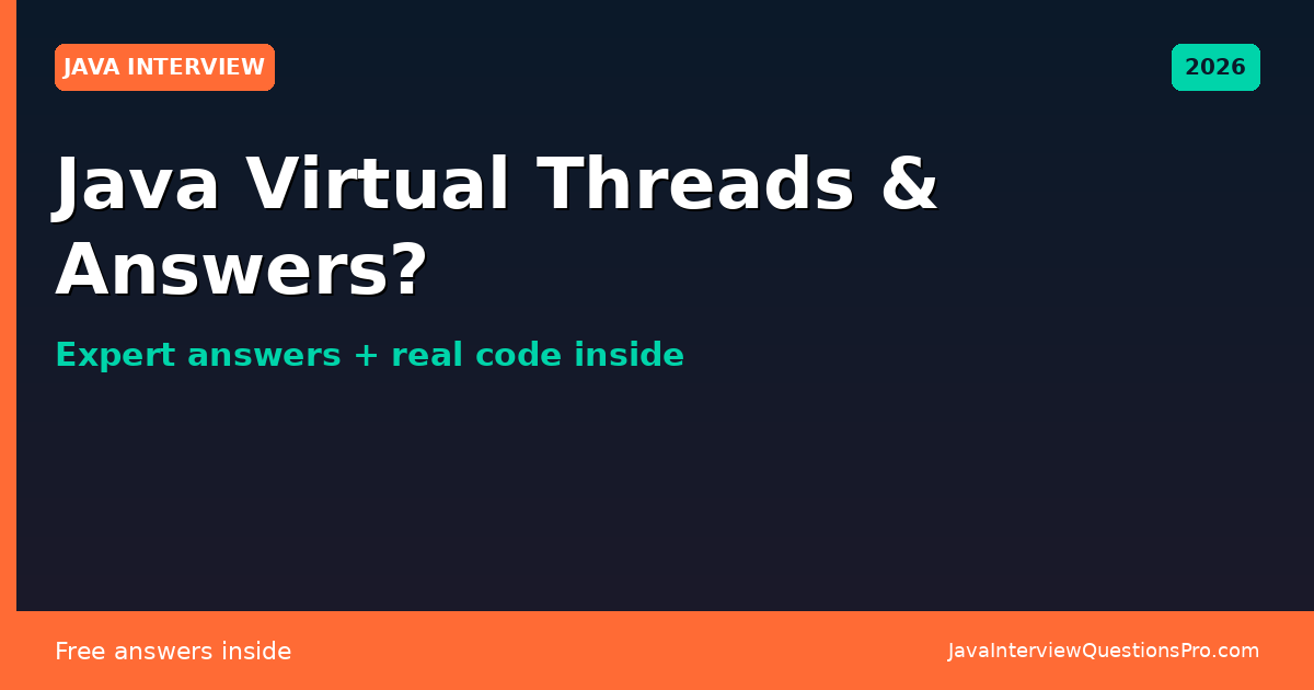Java Virtual Threads Interview Questions & Answers 2026
