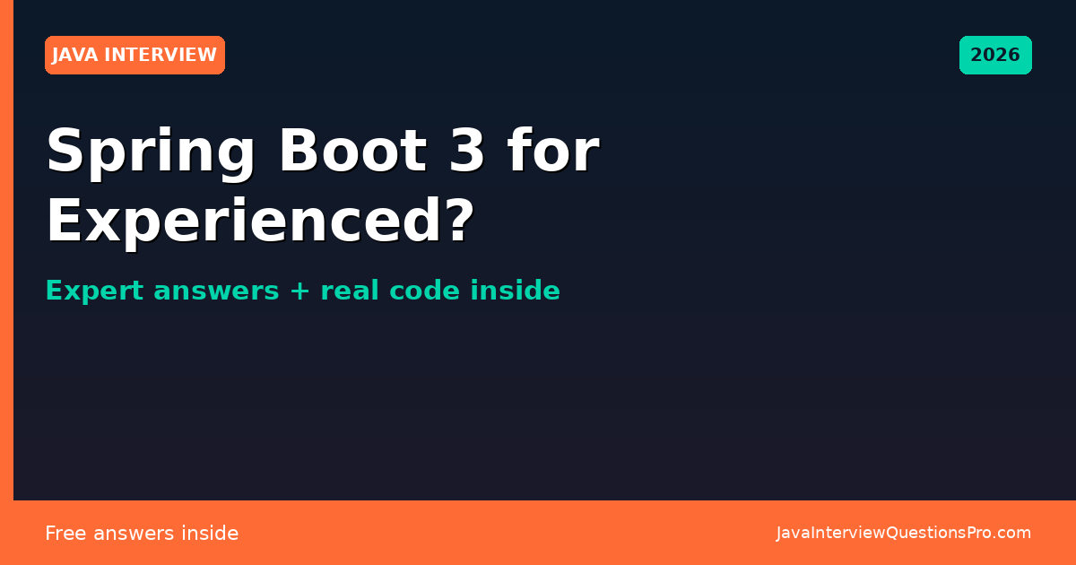 Spring Boot 3 Interview Questions for Experienced Devs 2026