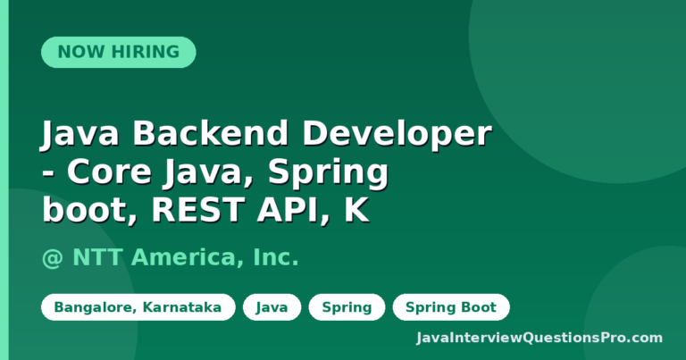 Java Backend Developer - Core Java, Spring boot, REST API, Kafka,