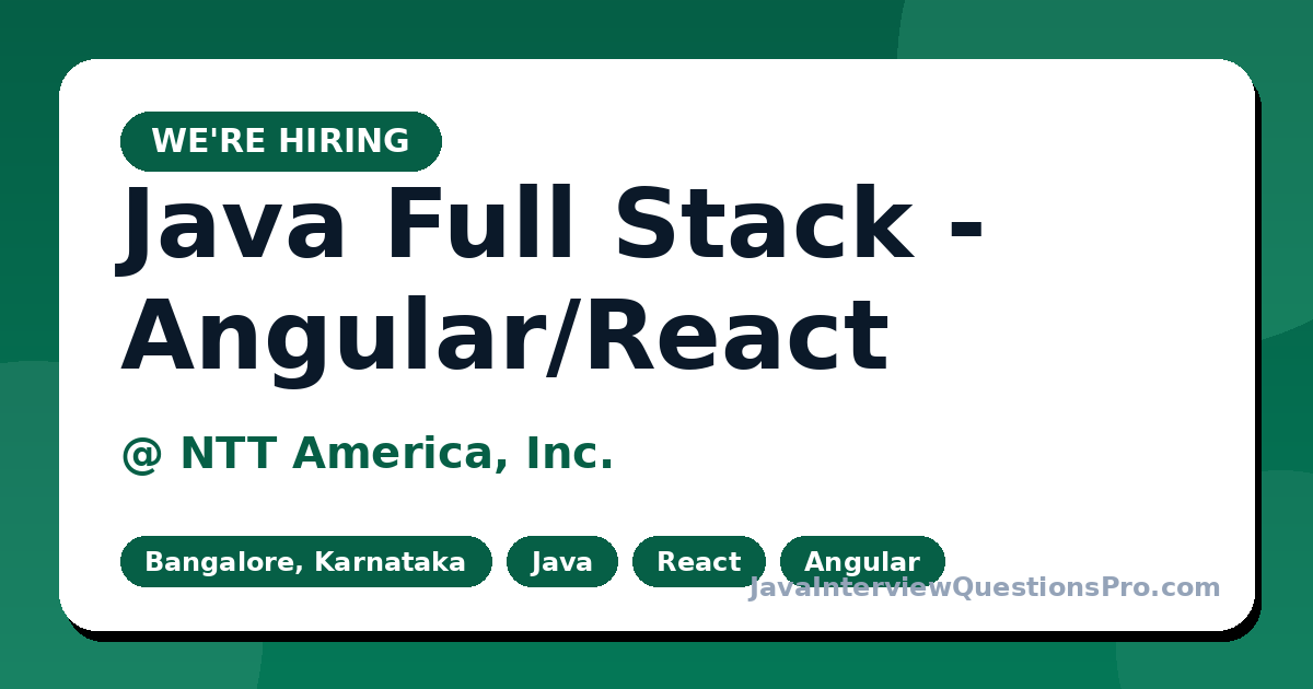 Java Full Stack - Angular/React at NTT America, Inc. — Bangalore,