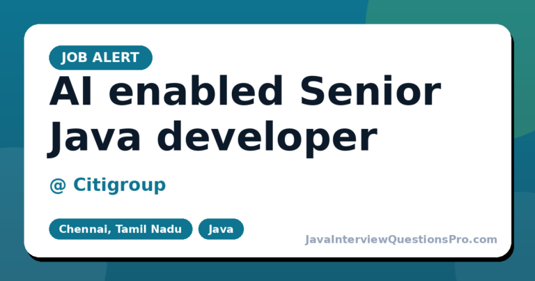 AI enabled Senior Java developer at Citigroup — Chennai, Tamil Na