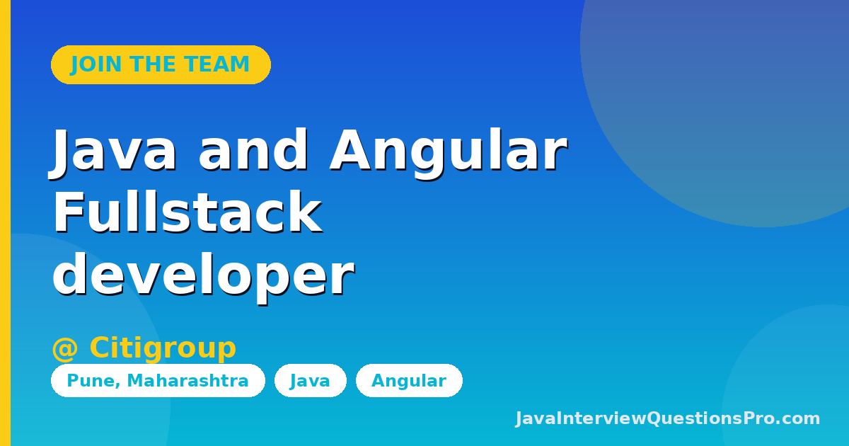 Java and Angular Fullstack developer at Citigroup — Pune, Maharas