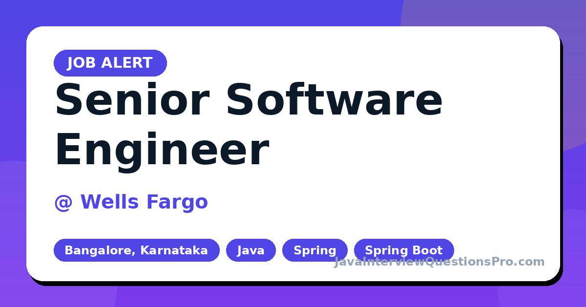 Senior Software Engineer at Wells Fargo — Bangalore, Karnataka